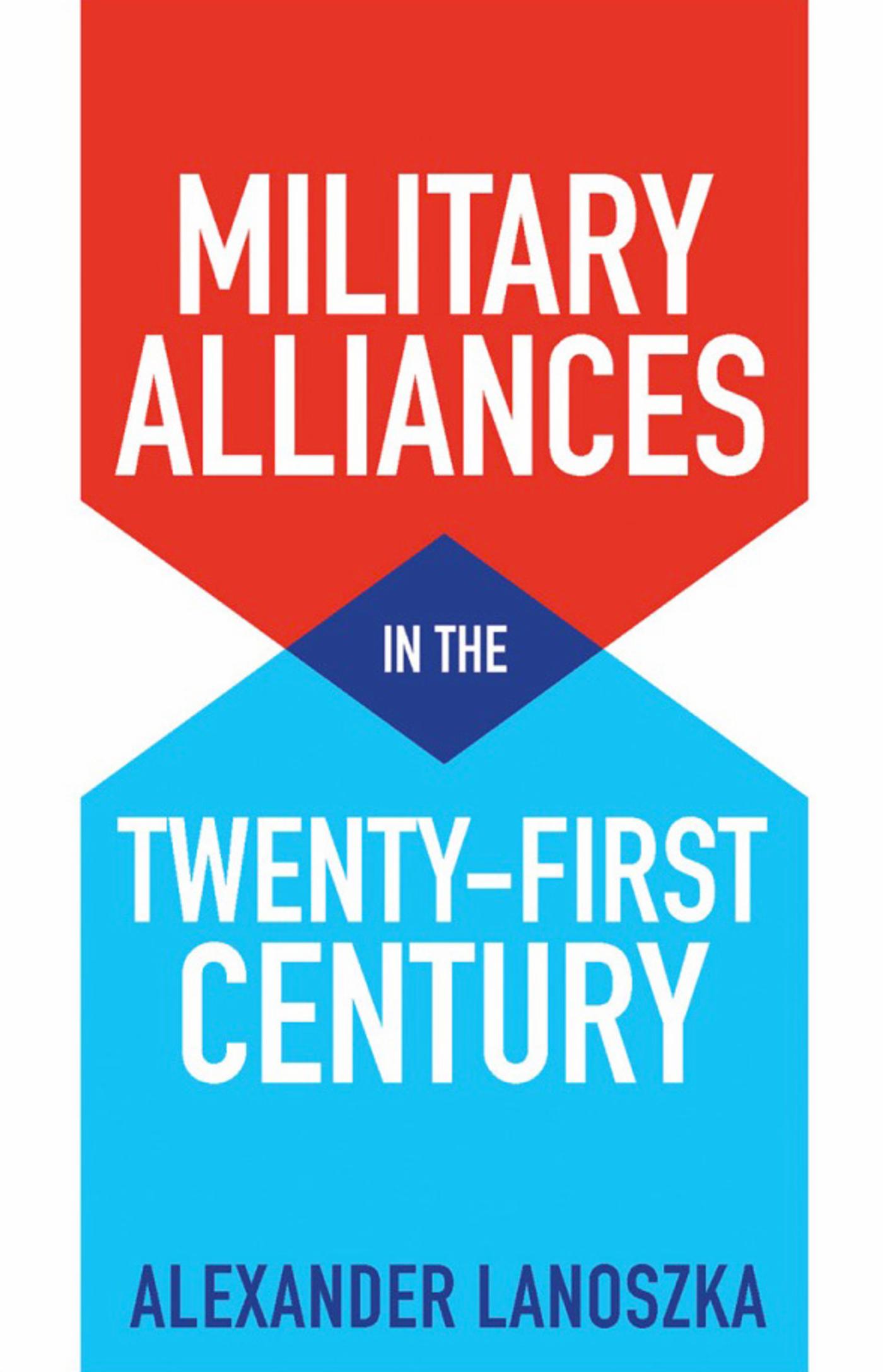 LANOSKA, A., Military Alliances in the Twenty-First Century, John Wiley &amp; Sons, 2022.
)